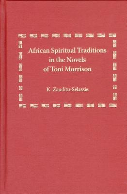 AFRICAN SPIRITUAL TRADITIONS IN THE NOVELS OF TONI MORRISON