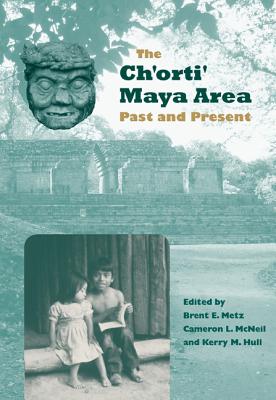 Image for CH'ORTI' MAYA AREA: PAST AND PRESENT CH'ORTI' MAYA AREA: PAST AND PRESENT
