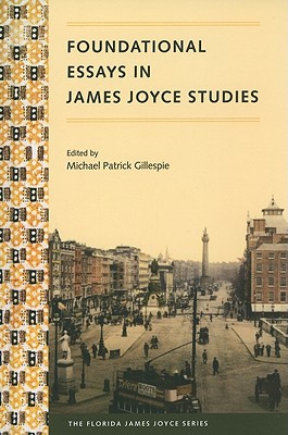 Foundational Essays in James Joyce Studies (Florida James Joyce)