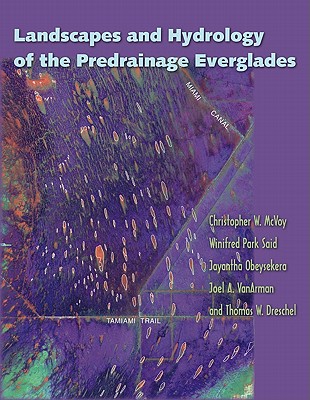 LANDSCAPES AND HYDROLOGY OF THE PREDRAINAGE EVERGLADES