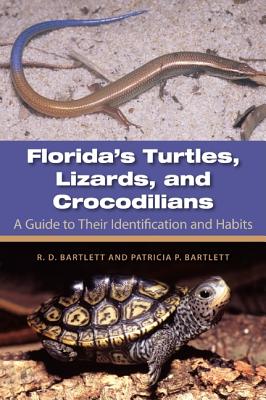 Florida's Turtles, Lizards, and Crocodilians: A Guide toTheir Identification and Habits