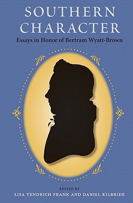 Image for Southern Character: Essays in Honor of Bertram Wyatt-Brown (Southern Dissent) Southern Character: Essays in Honor of Bertram Wyatt-Brown (Southern Dissent)