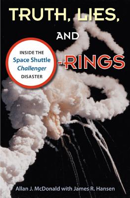 Image for TRUTH, LIES, AND O-RINGS: INSIDE THE SPACE SHUTTLE CHALLENGER DISASTER TRUTH, LIES, AND O-RINGS: INSIDE THE SPACE SHUTTLE CHALLENGER DISASTER