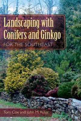Image for Landscaping with Conifers and Ginkgo for the Southeast Landscaping with Conifers and Ginkgo for the Southeast