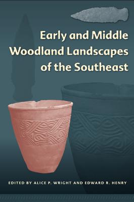 EARLY AND MIDDLE WOODLAND LANDSCAPES OF THE SOUTHEAST