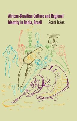 African-Brazilian Culture and Regional Identity in Bahia, Brazil (New World Diasporas)