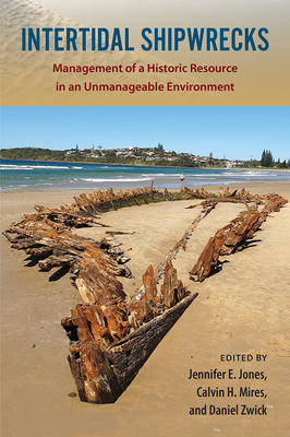 Intertidal Shipwrecks: Management of a Historic Resource in an Unmanageable Environment (Society and Ecology in Island and Coastal Archaeology)