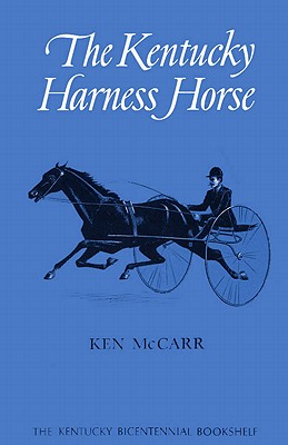 KENTUCKY HARNESS HORSE (KENTUCKY BICENTENNIAL BOOKSHELF SER.)