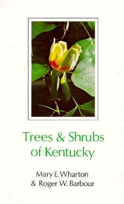 TREES AND SHRUBS OF KENTUCKY (KENTUCKY NATURE STUDIES)