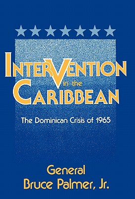 Image for Intervention in the Caribbean: The Dominican Crisis of 1965 (Agricultural History and Rural)