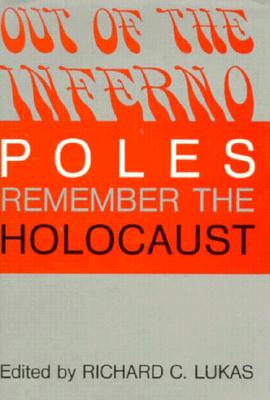 Out of the Inferno: Poles Remember the Holocaust