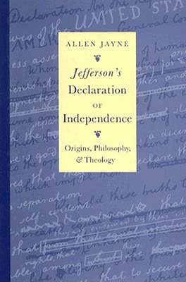 Jefferson's Declaration of Independence: Origins, Philosophy and Theology