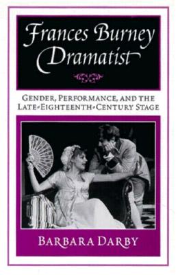 Frances Burney, Dramatist: Gender, Performance, and the Late Eighteenth-Century Stage (Approach)