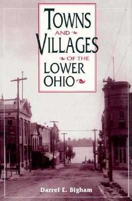TOWNS AND VILLAGES OF THE LOWER OHIO (OHIO RIVER VALLEY SERIES)