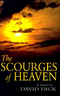 THE SCOURGES OF HEAVEN: A NOVEL