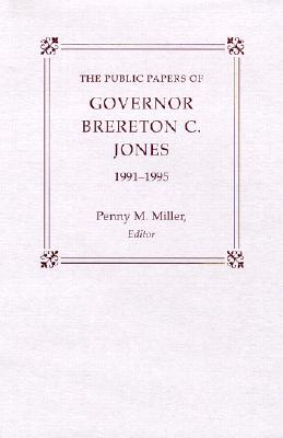 THE PUBLIC PAPERS OF GOVERNOR BRERETON C. JONES, 1991-1995 (PUBLIC PAPERS OF THE GOVERNORS OF KENTUCKY)