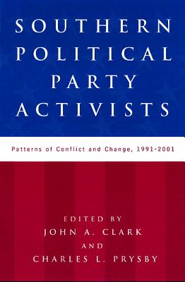 Southern Political Party Activists: Patterns of Conflict and Change, 1991-2001