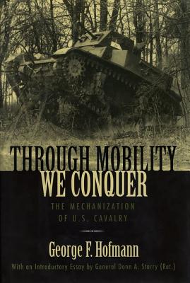 THROUGH MOBILITY WE CONQUER: THE MECHANIZATION OF U.S. CAVALRY
