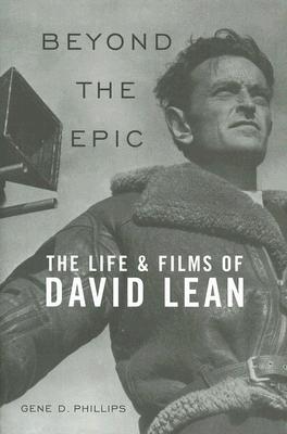 BEYOND THE EPIC: THE LIFE AND FILMS OF DAVID LEAN