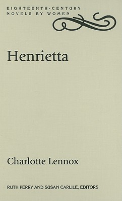 HENRIETTA (EIGHTEENTH-CENTURY NOVELS BY WOMEN)