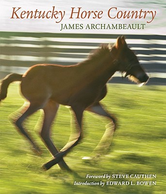 KENTUCKY HORSE COUNTRY: IMAGES OF THE BLUEGRASS