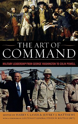 The Art of Command: Military Leadership from George Washington to Colin Powell (American Warrior Series)