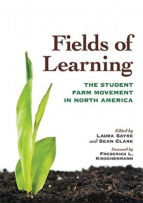 Fields of Learning: The Student Farm Movement in North America (Culture Of The Land)