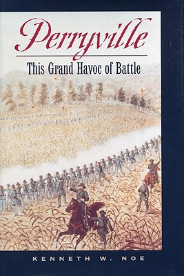 Perryville: This Grand Havoc of Battle