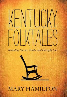 Kentucky Folktales: Revealing Stories, Truths, and Outright Lies Image for Kentucky Folktales: Revealing Stories, Truths, and Outright Lies