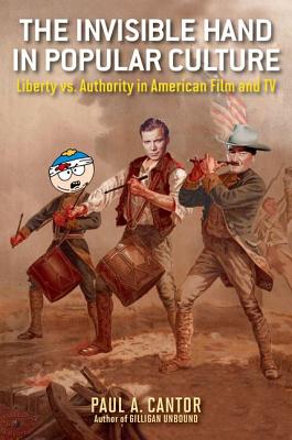 The Invisible Hand in Popular Culture: Liberty vs. Authority in American Film and TV Image for The Invisible Hand in Popular Culture: Liberty vs. Authority in American Film and TV