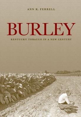 BURLEY: KENTUCKY TOBACCO IN A NEW CENTURY