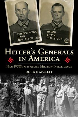 Hitler's Generals in America: Nazi POWs and Allied Military Intelligence