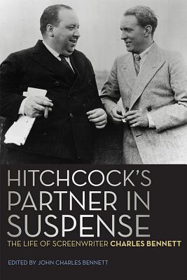 Image for Hitchcock's Partner in Suspense: The Life of Screenwriter Charles Bennett (Screen Classics) Hitchcock's Partner in Suspense: The Life of Screenwriter Charles Bennett (Screen Classics)