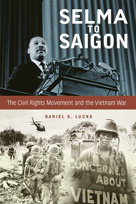 Selma to Saigon: The Civil Rights Movement and the Vietnam War (Civil Rights and Struggle)
