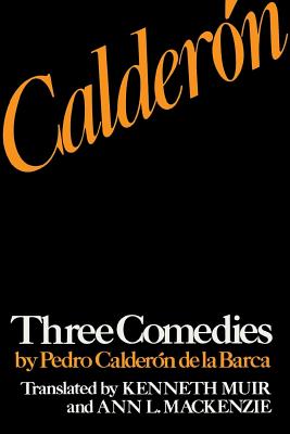 Caldern: Three Comedies by Pedro Caldern de la Barca (Studies In Romance Languages)