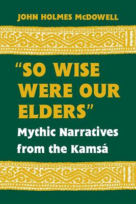 So Wise Were Our Elders: Mythic Narratives from the Kams
