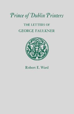 Prince of Dublin Printers: The Letters of George Faulkner