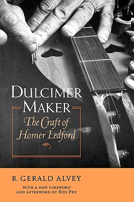 DULCIMER MAKER: CRAFT OF HOMER LEDFORD