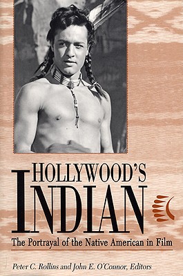 Hollywood's Indian: The Portrayal of the Native American in Film Image for Hollywood's Indian: The Portrayal of the Native American in Film