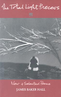 The Total Light Process: New & Selected Poems (Kentucky Voices)