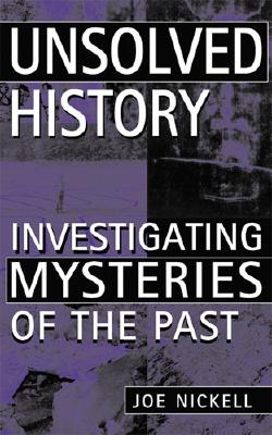 UNSOLVED HISTORY: INVESTIGATING MYSTERIES OF THE PAST