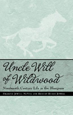 Uncle Will of Wildwood: Nineteenth-Century Life in the Bluegrass
