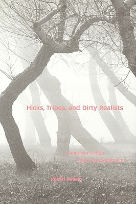 Image for Hicks, Tribes, and Dirty Realists: American Fiction after Postmodernism