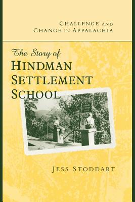 CHALLENGE AND CHANGE IN APPALACHIA: THE STORY OF HINDMAN SETTLEMENT SCHOOL