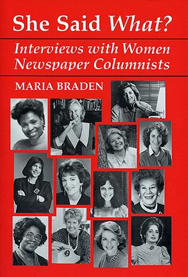 She Said What: Interviews with Women Newspaper Columnists
