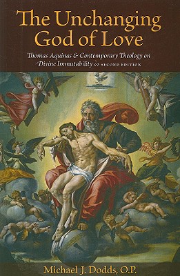 The Unchanging God of Love: Thomas Aquinas and Contemporary Theology on Divine Immutability, Second Edition
