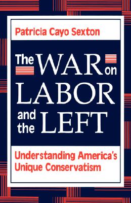 The War on Labor and the Left: Understanding America's Unique Conservatism