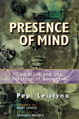 Presence Of Mind: Education And The Politics Of Deception (Edge)
