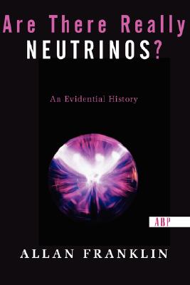 Are There Really Neutrinos?: An Evidential History Image for Are There Really Neutrinos?: An Evidential History