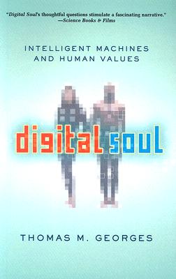 Digital Soul: Intelligent Machines and Human Values